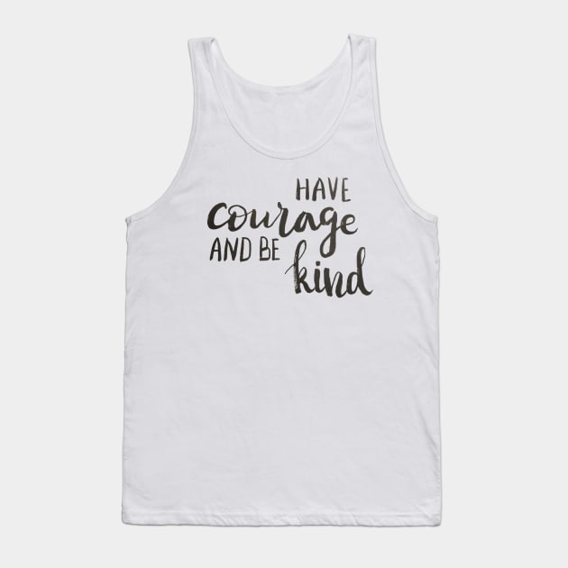 Have courage and be kind Tank Top by Ychty